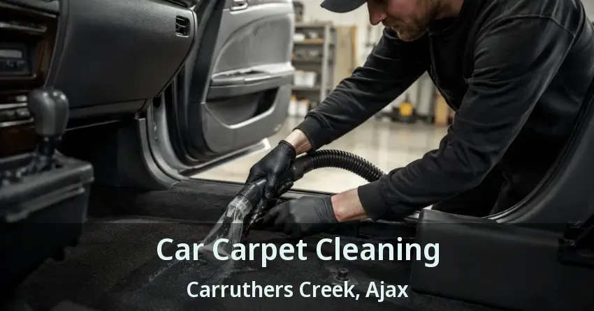 Car Carpet Cleaning Carruthers Creek, Ajax - ON