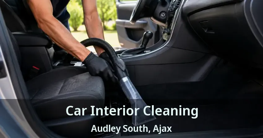 Car Interior Cleaning Audley South, Ajax - ON