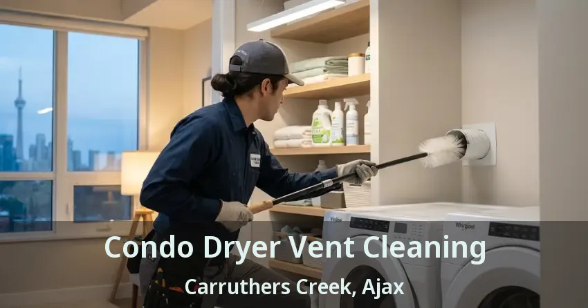 Condo Dryer Vent Cleaning Carruthers Creek, Ajax - ON