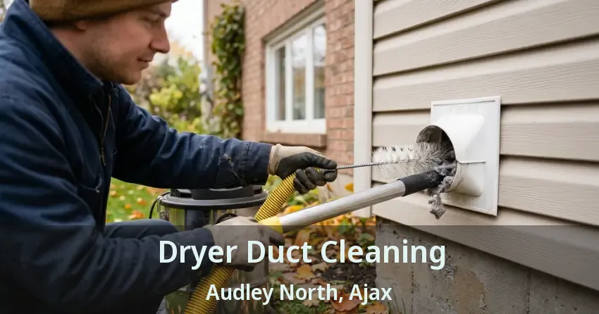 Dryer Duct Cleaning Audley North, Ajax - ON
