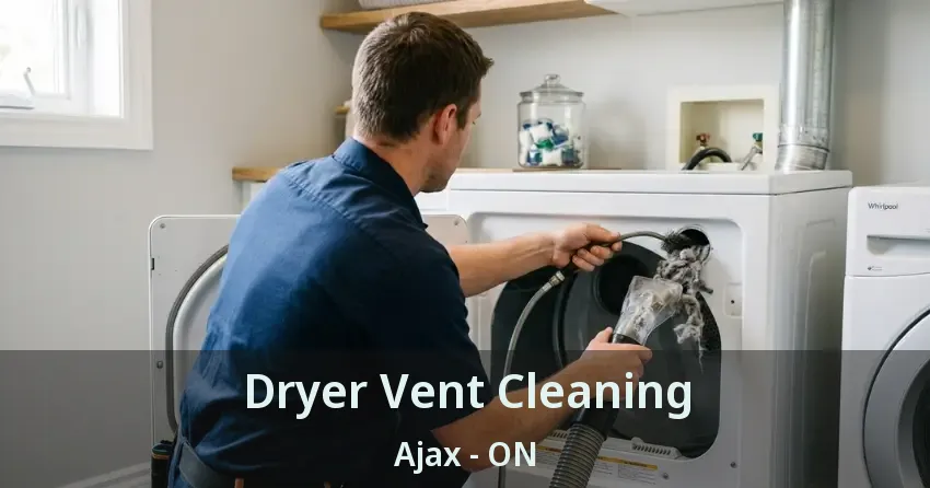 Dryer Vent Cleaning Ajax - ON
