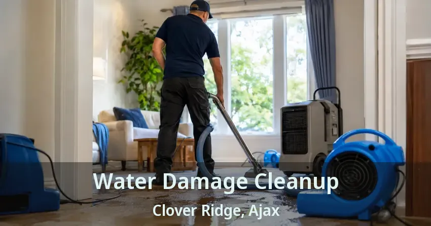 Water Damage Cleanup Clover Ridge, Ajax - ON