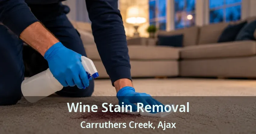 Wine Stain Removal Carruthers Creek, Ajax - ON